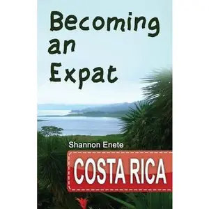 USED-Becoming an Expat Costa Rica: 2nd Edition by Enete, Shannon (Paperback)
