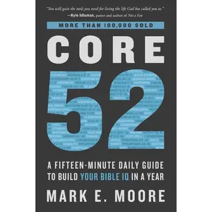 USED-Core 52: A Fifteen-Minute Daily Guide to Build Your Bible IQ in a Year by Moore, Mark E. (Paperback)