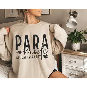 Para Mode All Day T-Shirt or Sweatshirt, Favorite Para , Para Mode , Paraprofessional Shirt, Para Appreciation, School Teacher Medium