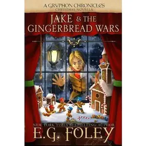 USED-Jake & the Gingerbread Wars (The Gryphon Chronicles) by E. G. Foley (Paperback)