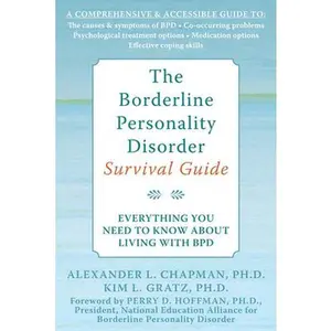 USED-The Borderline Personality Disorder Survival Guide: Everything You Need to Know about Living with Bpd by Chapman, Alexander L. (Paperback)