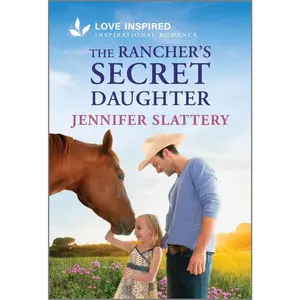 USED-The Rancher's Secret Daughter: An Uplifting Inspirational Romance by Slattery, Jennifer (Mass Market Paperback)