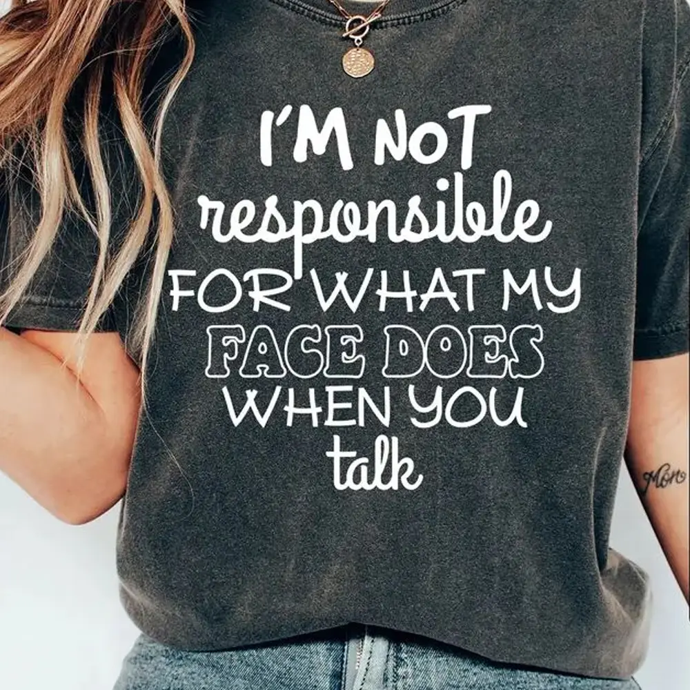 I'm Not Responsible for What My Face Does when You Talk Shirt, Teen Boys Girls Gift Shirts, Sarcasm T-Shirt, Smartass Shirt, Funny Sarcasm T-Shirt Top