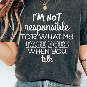 I'm Not Responsible for What My Face Does when You Talk Shirt, Teen Boys Girls Gift Shirts, Sarcasm T-Shirt, Smartass Shirt, Funny Sarcasm T-Shirt Top