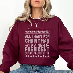 I only want a new presidential sweatshirt, a fun political Christmas round neck sweater, an adult satirical holiday sweater, and creative Christmas gifts for ChristmasRAIMENTRY