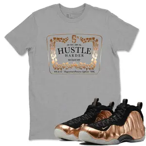 Unisex T-shirt to match Foamposite One Metallic Copper - Hustle Harder. 100% Cotton for Casual Wear. Comfortable Summer Unisex T-Shirt to match Jordan Sneaker. Streetwear Style. urban outfitters