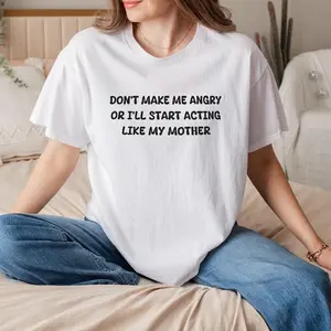 Mom Don't Make Me Angry Or I'll Start Acting Like My Mother T-Shirt, Funny Mom Sarcastic Tee, Humorous Family Shirt