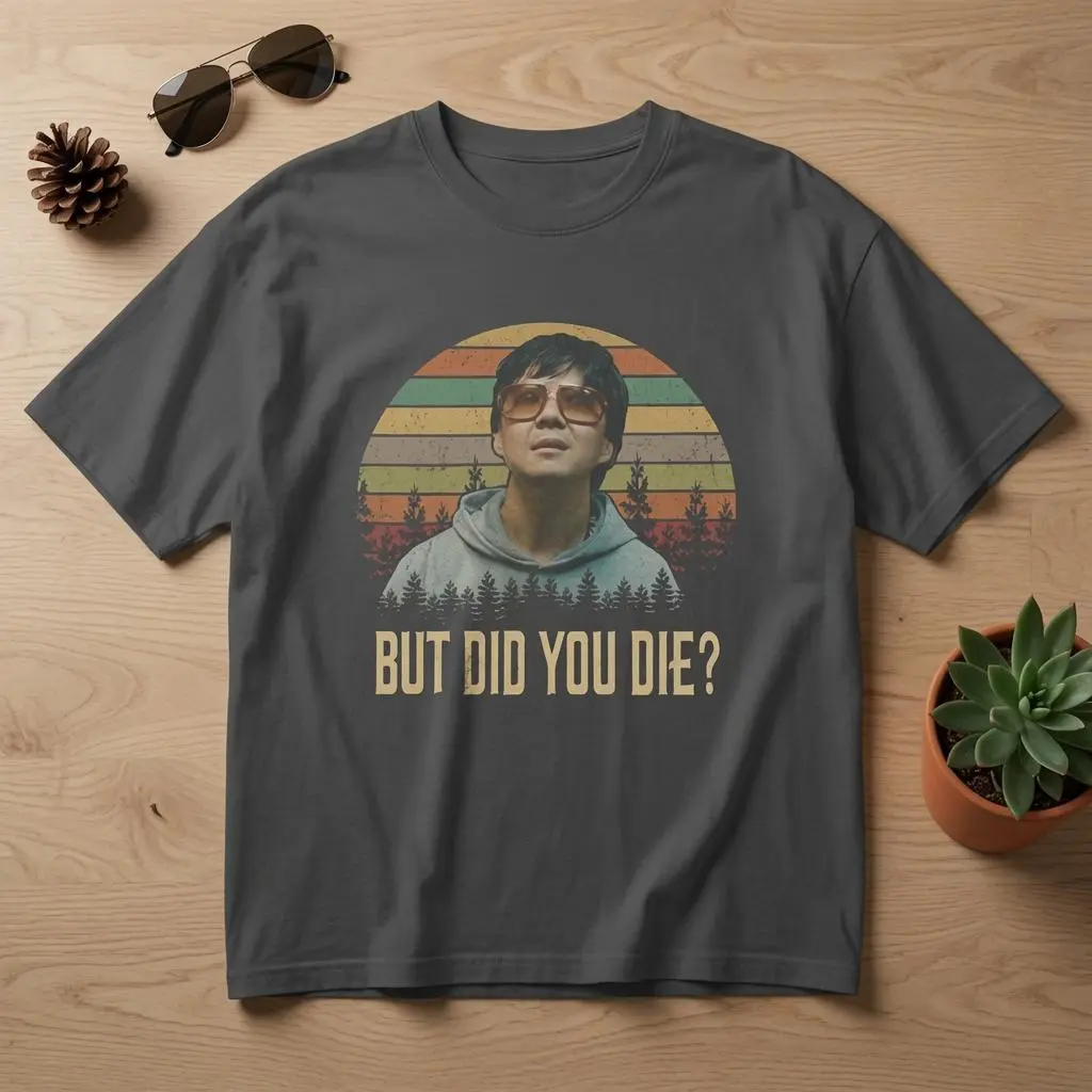 But Did You Die Mr Chow The Hangover Shirt, 2009 Comedy Movie Shirt Gift For Fan, Mr Chow Meme T-Shirt