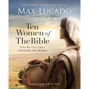 Ten Women of the Bible Updated Edition: How God Used Imperfect People to Change the World