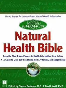 USED-Natural Health Bible: From the Most Trusted Source in Health Information, Here is Your A-Z Guide to Over 200 Herbs, Vitamins, and Supplements by Steven Bratman (Paperback)
