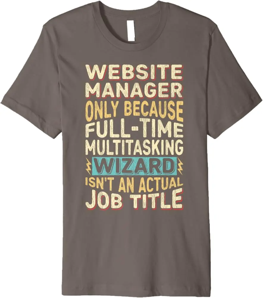 Wizard Job Title Quote - Funny Website Manager Premium T-Shirt