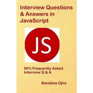USED-Interview Questions & Answers in JavaScript: 90% Frequently Asked Interview Q & A in JavaScript by Ojha, Bandana (Paperback)
