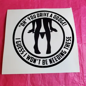 Oh You Drive A Dodge 5x5 Vinyl Decal - Automotive & Motorcycle - Car Exterior Accessories - Car Stickers