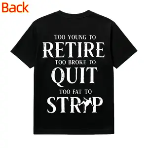 Funny "Too Young To Retire Too Broke To Quit Too Fat To Strip" T-Shirt | Humorous Work & Life Quote Tee, Sarcastic Casual Top for Men Women Womenswear