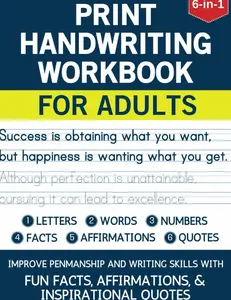 Print Handwriting Workbook for Adults: 6-in-1 Practice Book to Improve Your Penmanship & Writing Skills with Facts