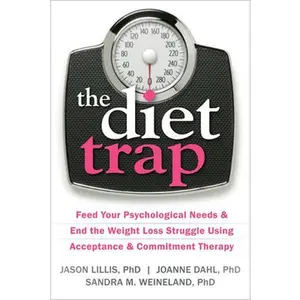USED-The Diet Trap: Feed Your Psychological Needs & End the Weight Loss Struggle Using Acceptance & Commitment Therapy by Lillis, Jason (Paperback)