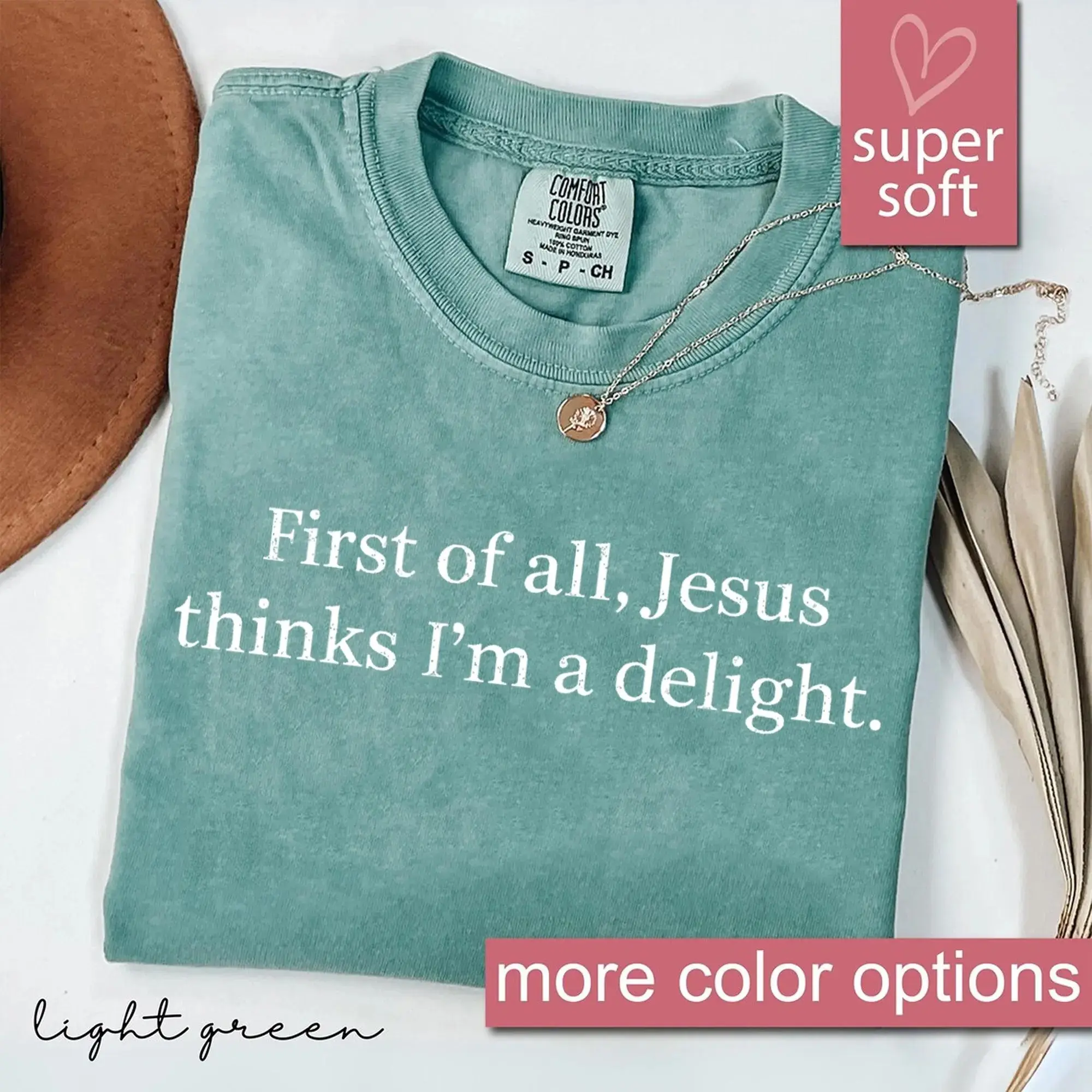 Comfort Colors Jesus Thinks I'm A Delight Shirt, Funny Christian, Humor Faith Gift for Her, Sarcastic Christian Women shirt