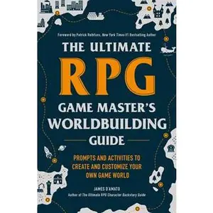 ULTIMATE RPG GAME MASTER'S WORLDBUILDING GUIDE: PROMPTS AND ACTIVITIES TO CREATE AND CUSTOMIZE YOUR OWN GAME WORLD [Tradepaper]