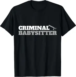 Criminal Babysitter Correctional Officer Correction Officer Unisex T-Shirt Cotton Menswear Man Classic