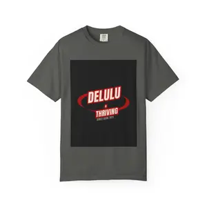 Delulu & Thriving Unisex Garment-Dyed T-shirt, Motivational Tee, Casual Wear, Gift for Friends, Positive Vibes Shirt Fabric Top Womenswear Chic Everyday Fits Seamless Soft Statement Suit
