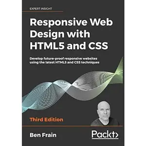 USED-Responsive Web Design with HTML5 and CSS: Develop future-proof responsive websites using the latest HTML5 and CSS techniques by Ben Frain (Hardcover)