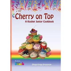 USED-The Cherry on Top: A Kosher Junior Cookbook by Chaya Feigy Grossman (Hardcover)
