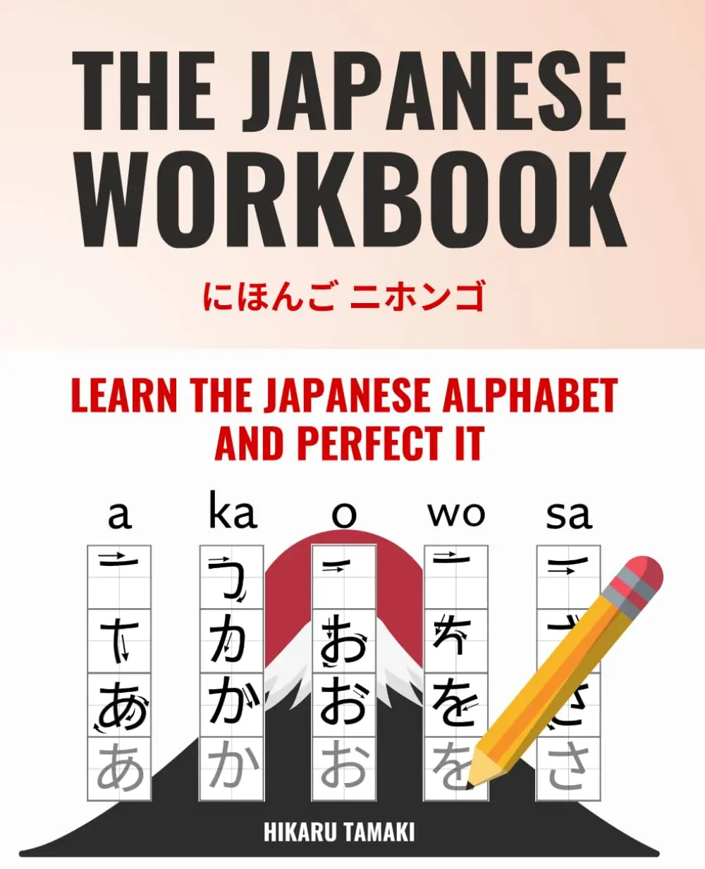 The One and Only Japanese Workbook - Learn and Perfect Hiragana and Katakana in just a Few Weeks