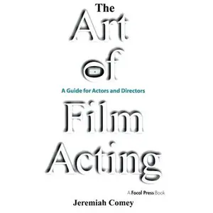 USED-The Art of Film Acting: A Guide For Actors and Directors by Comey, Jeremiah (Paperback)
