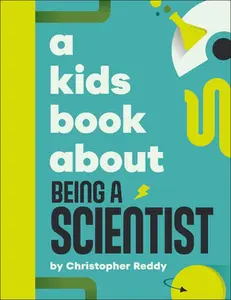 A Kids Book about Being a Scientist -- Christopher Reddy - Hardcover