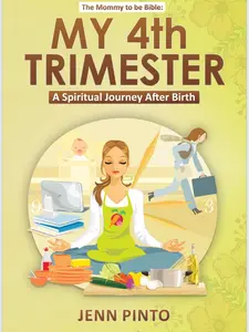 Jenn Pinto My 4th Trimester A Spiritual Journey After Birth The Mommy to be Bible for Postpartum Support and Growth