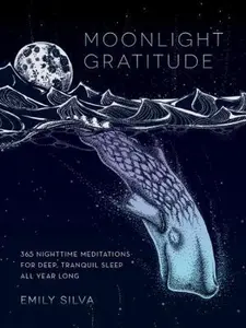 USED-Moonlight Gratitude: 365 Nighttime Meditations for Deep, Tranquil Sleep All Year Long by Silva, Emily (Hardcover)