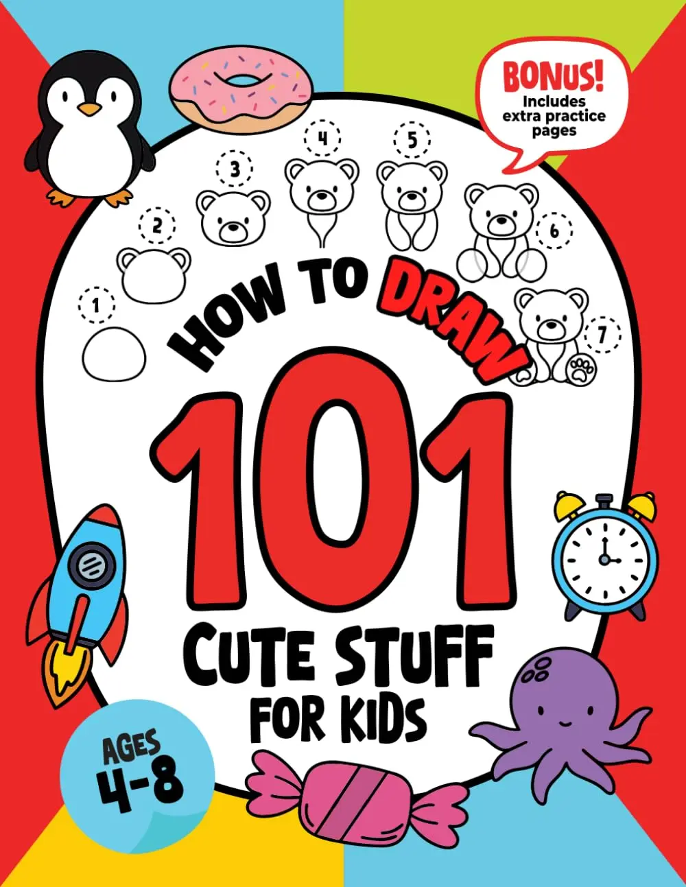 How to draw 101 cute stuff for kids: How To Draw 101 cute stuff for kids: Draw in 5 minutes or less with easy step by step guide. Draw animals, toys and other cute things with bonus practice pages, Paperback
