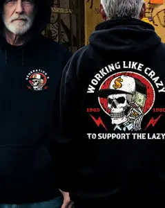 Working Like Crazy To Support The Lazy Hoodie – Generation X Skull T Shirt for Men – Working Class Humor Sweatshirt