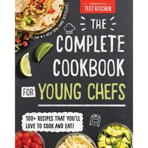 The Complete Cookbook for Young Chefs: 100+ Recipes That You'll Love to Cook and Eat -- America's Test Kitchen Kids - Hardcover