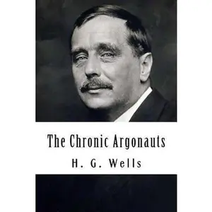 USED-The Chronic Argonauts by Wells, H. G. (Paperback)