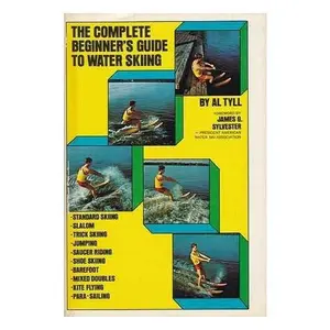USED-The Complete Beginner's Guide to Water Skiing by Al Tyll (Hardcover)