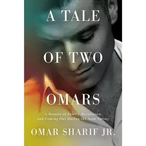 USED-A Tale of Two Omars: A Memoir of Family, Revolution, and Coming Out During the Arab Spring by Sharif, Omar (Hardcover)
