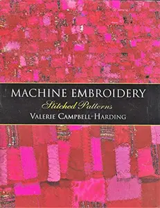 USED-Machine Embroidery: Stitched Patterns by Valerie Campbell-Harding (Hardcover)