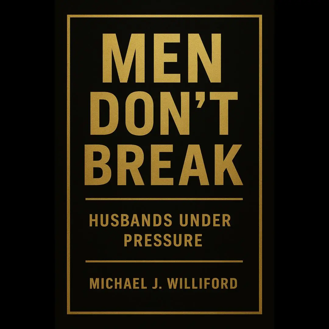 Men Don't Break: Husbands Under Pressure