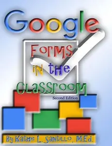 USED-Google Forms in the Classroom by Santillo M. Ed, Kathe L. (Paperback)
