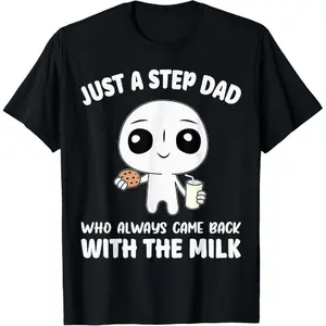 [100% Cotton] Just A Step Dad Who Always Came Back With The Milk Cookie Cartoon T-Shirt