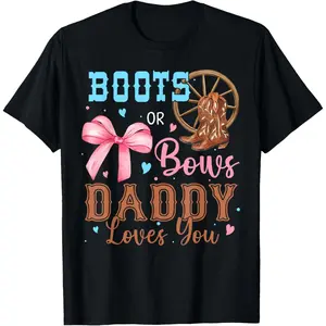 Boots or Bows Gender Reveal Decorations Daddy Loves You T-Shirt
