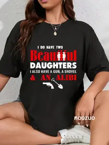 100% Cotton I Have Two Beautiful Daughters Gun Shovel Alibi Fun T-Shirt T-Shirt