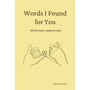 Words I Found for You: 150 Love Letters I Forgot to Send Paperback – August 9, 2025