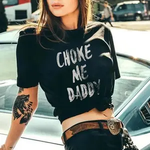 [Sale Up To 50%] [Made in The US] [100% Cotton] streetwear outfits, choke-me-daddy-t-shirt-ladies-summer-outfit-gift-for-women-mothers-day-gift-gift-for-girl-friend