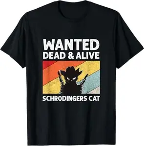 Quantum Mechanic Funny Clothing & Gifts Schrdinger's Cat Paradox T-Shirt