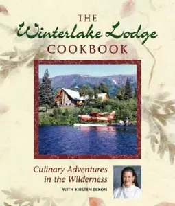USED-Winterlake Lodge Cookbook: Culinary Adventures in by Kirsten Dixon (Hardcover)