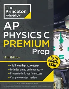 Princeton Review AP Physics C Premium Prep, 19th Edition: 4 Practice Tests + Digital Practice on the internet + Content Review -- The Princeton Review - Paperback