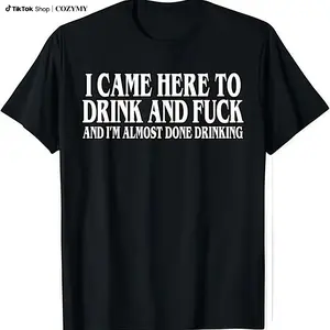 I Came Here To Drink And  And Im Almost Done Drinking Tshirt, Funny Meme Tee, Y2k Parody Shirt, Ironic Gift, Gift for Them menswear