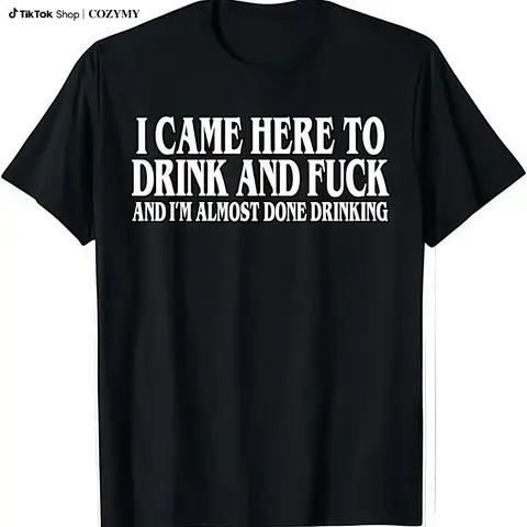 I Came Here To Drink And  And Im Almost Done Drinking Tshirt, Funny Meme Tee, Y2k Parody Shirt, Ironic Gift, Gift for Them menswear